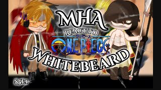 MHA react to ONE PIECE Whitebeard 🐭 S5E1 credits in description [upl. by Rehpotsirhk443]