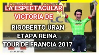 La ESPECTACULAR VICTORIA de RIGOBERTO URAN 🇨🇴 en la ETAPA REINA del TOUR DE FRANCIA 2017 🇫🇷 [upl. by Urbannal]