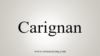 How To Say Carignan [upl. by Engapmahc]