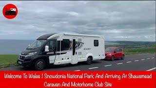 Snowdonia National Park And Arriving At Shawsmead Caravan And Motorhome Club Site [upl. by Gora]