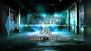 Tovaritch  240 Slowed  Reverb [upl. by Tedi]