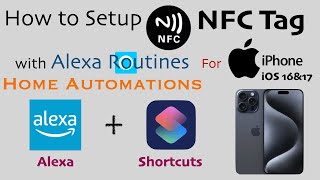 How to Setup NFC Tag for Iphone iOS with Amazon Alexa Routines amp Shortcuts App for Home Automations [upl. by Francesca]