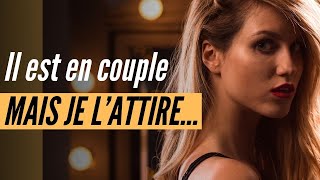 Il est en couple mais je l’attire… Voici la bonne attitude à adopter [upl. by Anier]