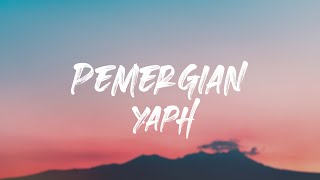 YAPH  PEMERGIAN LIRIK [upl. by Colp604]