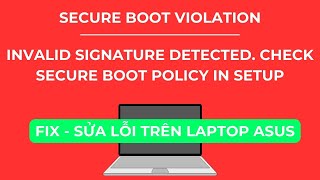 Hướng dẫn sửa lỗi Secure Boot Violation trên laptop Asus [upl. by Markman]