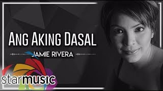 Jamie Rivera  Ang Aking Dasal Audio 🎵  Heal Our Land [upl. by Aprile]