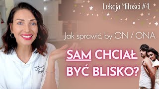 LM04 JAK SPRAWIĆ BY ONONA SAM CHCIAŁ BYĆ BLISKO ♥ Lekcje Miłości SoSpecial [upl. by Malinde398]