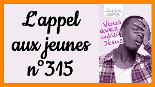 Lappel aux jeunes 315  Vous avez oublié Jésus [upl. by Haimehen]