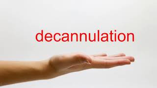 How to Pronounce decannulation  American English [upl. by Assert]