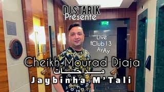 Cheikh Mourad Djaja Medahat Mazal 3assinaجايبنها مالتالي Jaybinha M Tali Djstarik [upl. by Mignon]