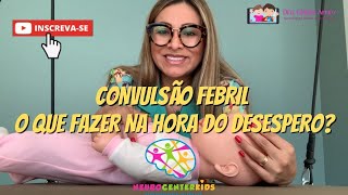 CONVULSÃO FEBRIL O QUE FAZER NA HORA DO DESESPERO [upl. by Kassaraba]