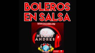 BOLEROS EN SALSA VOL 4 COLOMBIA DJ NEGRO ANDRES [upl. by Aggappera]