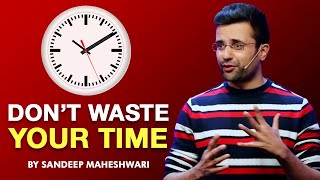 Dont Waste Your Time  By Sandeep Maheshwari I Hindi [upl. by Verene158]