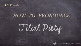 How to Pronounce Filial Piety Real Life Examples [upl. by Arikahs287]