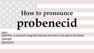 How to pronounce probenecid  meaning [upl. by Naylor]