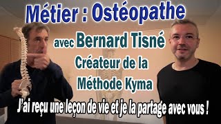 Le métier dOstéopathe avec Bernard Tisné créateur de la Méthode Kyma une leçon pour vivre mieux [upl. by Leal]