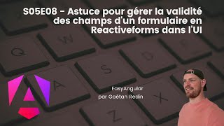 S05E08  Astuce pour gérer la validité des champs dun formulaire en Reactiveforms dans lUI [upl. by Niatirb]