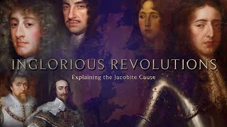 Inglorious Revolutions Explaining the Jacobite Cause  FULL DOCUMENTARY [upl. by Qerat]