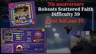 First FC Robeats  Nogear  Casual  Scattered Faith 7th anniversary Difficulty 39  9859 [upl. by Espy]