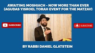 Awaiting Moshiach  Now More Than Ever Agudas Yisroel Torah Event For the Matzav [upl. by Aitnahc]