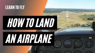 How to Land an Airplane  Landing a Cessna 172 [upl. by Aehsel]