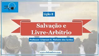 Lição 8  A salvação e o livrearbítrio [upl. by Blancha66]