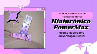 Máscara de Hidratação Novex Hialurônico PowerMax Recarga Reparadora Harmonização Capilar [upl. by Susan]