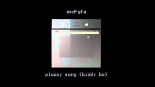 asdfgfa  Ploppy Song Biddy Bo [upl. by Dillie]