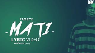 Fameye Mati officiall lyrics video [upl. by Waki]