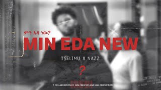 Tselimu Nazz  Min Eda New  ምን እዳ ነው  Official Visualizer [upl. by Hathcock]