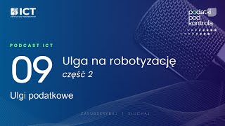 Ulga na robotyzację cz 2  podcast [upl. by Pellet]