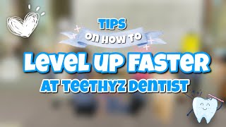 Tips on how to level up faster on Teethy’z Dentist  Roblox  TeethyzByLilly [upl. by Cyndie]