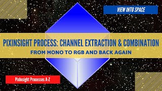 PIXINSIGHT Process Tutorial Channel Extraction amp Channel Combination [upl. by Eelano487]