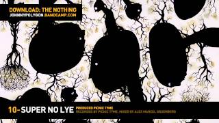 The Nothing 10 Super No Lye  Johnny Polygon [upl. by Annayek965]