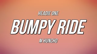 Headie One  Bumpy Ride ft M Huncho Lyrics [upl. by Aifoz39]