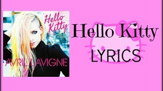 Avril Lavigne  Hello Kitty  Lyrics [upl. by Melbourne]