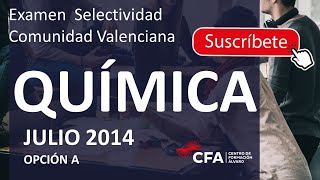 🚀QUÍMICA selectividad PAU JULIO 2014▶️Comunidad Valenciana ✔️OPCIÓN A [upl. by Dasi]