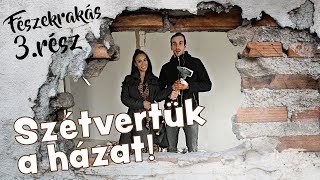 SZÉTVERTÜK a házat FÉSZEKRAKÁS 3RÉSZ [upl. by Tterrag808]