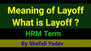 Meaning of Layoff  What is Layoff   HRM Term [upl. by Yenaj970]