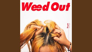 Weed Out [upl. by Richers467]