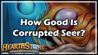 Hearthstone How Good Is Corrupted Seer [upl. by Marigolda665]