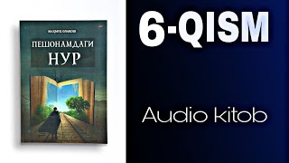 PESHONAMDAGI NUR 6qism  AUDIO KITOB  MAHMUD OLAQOSH Ojizlik [upl. by Sandra]