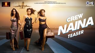 Naina  Teaser  Crew  Diljit Dosanjh Ft Badshah Kareena Kapoor Tabu Kriti Sanon Raj Ranjodh [upl. by Tol]