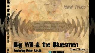 Big Will amp the Bluesmen New CD Hard Times [upl. by Parrisch]