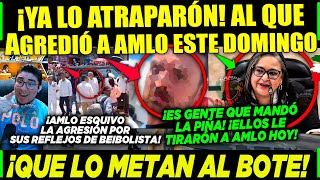 DOMINGAZO ¡ATRAPARÓN AL QUE AGREDIÓ A AMLO ¡ES GENTE DE LA PIÑA ¡PUEBLO PIDE BOTE [upl. by Noeruat339]