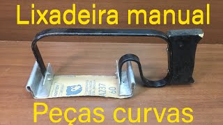 LIXADEIRA MANUAL CASEIRA DE CINTA PARA PEÃ‡AS CURVAS E CILINDRICAS POR ONIVALDO PRUMOLINO PPP [upl. by Marquita]