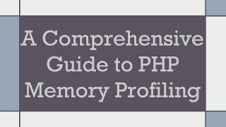 A Comprehensive Guide to PHP Memory Profiling [upl. by Nevai252]