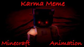 Karma Meme  Minecraft Animation   MRDramat1c [upl. by Mairhpe]