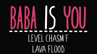 Baba Is You  Level Chasm F  Lava flood  Solution [upl. by Emirej]