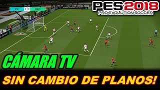 PES 2018  COMO PONER CÁMARA DE TV SIN CAMBIOS DE PLANOS EN CONSOLA [upl. by Evette]